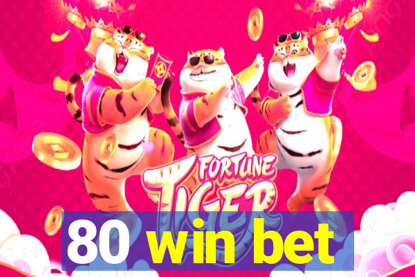 80 win bet